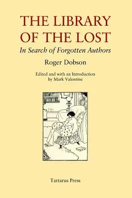 Biblioteca celor pierduți: În căutarea autorilor uitați - The Library of the Lost: In Search of Forgotten Authors