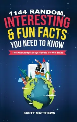 1144 de fapte aleatorii, interesante și amuzante pe care trebuie să le știi - Enciclopedia cunoașterii Pentru a câștiga Trivia - 1144 Random, Interesting & Fun Facts You Need To Know - The Knowledge Encyclopedia To Win Trivia