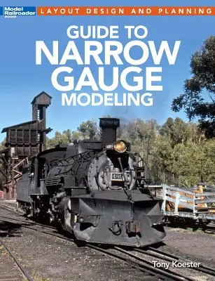 Ghid pentru modelarea pe ecartament îngust - Guide to Narrow Gauge Modeling