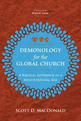 Demonologie pentru biserica globală: O abordare biblică într-o epocă multiculturală - Demonology for the Global Church: A Biblical Approach in a Multicultural Age