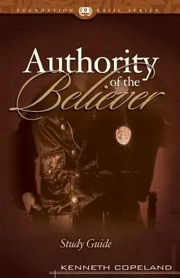 Ghidul de studiu Autoritatea credinciosului (The Authority of the Believer) - The Authority of the Believer Study Guide