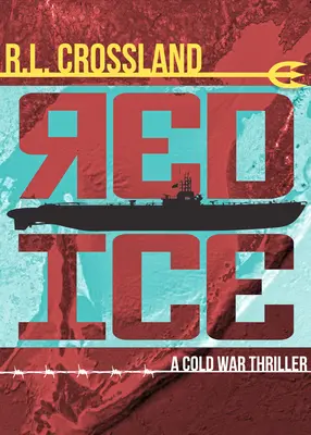 Gheața roșie: Un thriller despre Războiul Rece - Red Ice: A Cold War Thriller