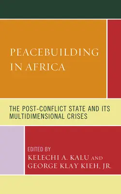 Consolidarea păcii în Africa: Statul post-conflict și crizele sale multidimensionale - Peacebuilding in Africa: The Post-Conflict State and Its Multidimensional Crises