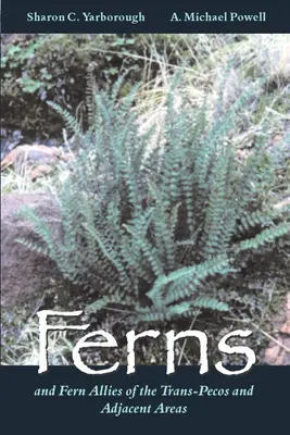 Ferns and Fern Allies of the Trans-Pecos și zonele adiacente - Ferns and Fern Allies of the Trans-Pecos and Adjacent Areas