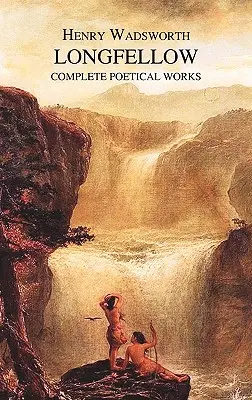 Operele poetice complete ale lui Henry Wadsworth Longfellow - The Complete Poetical Works of Henry Wadsworth Longfellow