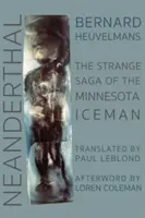 Neanderthal: Saga ciudată a omului de gheață din Minnesota - Neanderthal: The Strange Saga of the Minnesota Iceman