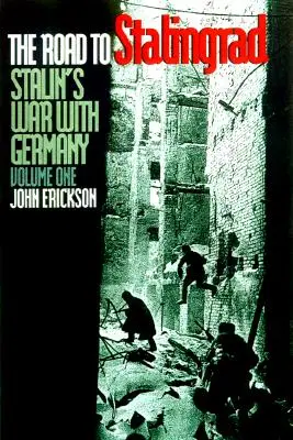 Drumul spre Stalingrad: Războiul lui Stalin cu Germania, volumul unu - The Road to Stalingrad: Stalin`s War with Germany, Volume One