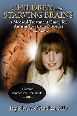 Copii cu creiere înfometate: Un ghid de tratament medical pentru tulburarea de spectru autist - Children with Starving Brains: A Medical Treatment Guide for Autism Spectrum Disorder