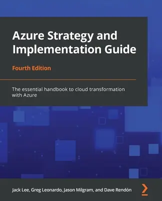 Azure Strategy and Implementation Guide - Ediția a patra: Manualul esențial pentru transformarea în cloud cu Azure - Azure Strategy and Implementation Guide - Fourth Edition: The essential handbook to cloud transformation with Azure