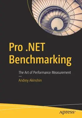 Pro .Net Benchmarking: Arta de a măsura performanța - Pro .Net Benchmarking: The Art of Performance Measurement