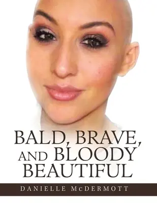 Chel, curajos și al naibii de frumos - Bald, Brave, and Bloody Beautiful