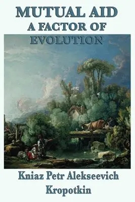 Ajutorul reciproc, un factor al evoluției - Mutual Aid a Factor of Evolution
