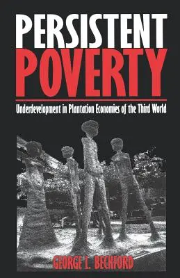 Persistent Poverty: Subdezvoltarea în economiile de plantație din lumea a treia - Persistent Poverty: Underdevelopment in Plantation Economies of the Third World