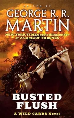 Busted Flush: Un roman Wild Cards (Cartea a doua a Triadei Comitetului) - Busted Flush: A Wild Cards Novel (Book Two of the Committee Triad)
