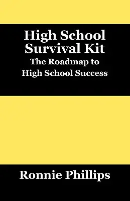 Kit de supraviețuire pentru elevii de liceu: Abordări practice pentru succesul la liceu - Survival Kit for High School Students: Practical Approaches to High School Success