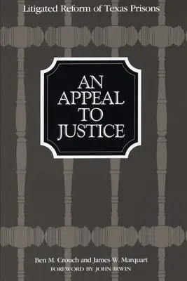 Un apel la justiție: Reforma litigioasă a închisorilor din Texas - An Appeal to Justice: Litigated Reform of Texas Prisons