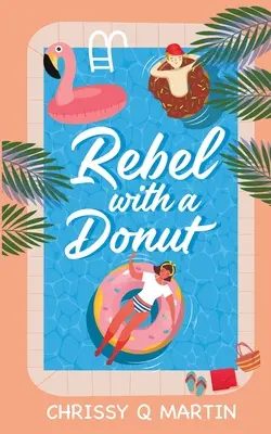 Rebel cu o gogoașă: O dulce romanță YA - Rebel with a Donut: A Sweet YA Romance