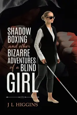 Shadow Boxing și alte aventuri bizare ale unei fete oarbe - Shadow Boxing and Other Bizarre Adventures of a Blind Girl