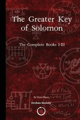 Cheia cea mare a lui Solomon: The Complete Books I-III - The Greater Key of Solomon: The Complete Books I-III