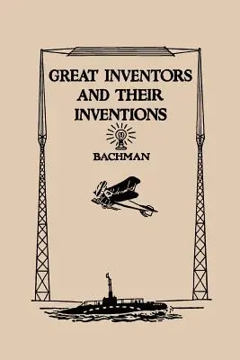 Mari inventatori și invențiile lor (Clasicii de ieri) - Great Inventors and Their Inventions (Yesterday's Classics)