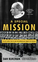 O misiune specială: Complotul secret al lui Hitler pentru cucerirea Vaticanului și răpirea Papei Pius al XII-lea - A Special Mission: Hitler's Secret Plot to Seize the Vatican and Kidnap Pope Pius XII