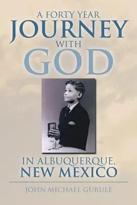 O călătorie de patruzeci de ani cu Dumnezeu în Albuquerque, New Mexico - A Forty Year Journey with God in Albuquerque, New Mexico