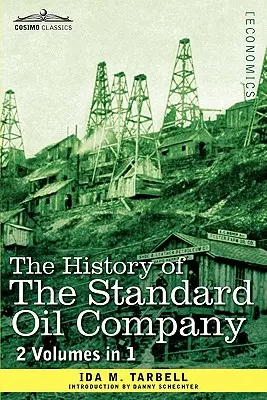 The History of the Standard Oil Company (2 volume în 1) - The History of the Standard Oil Company (2 Volumes in 1)