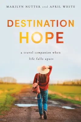 Destinația Hope: Un tovarăș de călătorie când viața se destramă - Destination Hope: A Travel Companion When Life Falls Apart