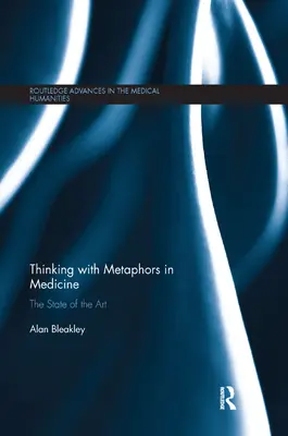 Gândirea cu metafore în medicină: Stadiul actual al tehnologiei - Thinking with Metaphors in Medicine: The State of the Art