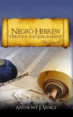 Moștenirea și înrobirea negrilor evrei: Eliberează-te - Negro Hebrew Heritage and Enslavement: Free Yourself