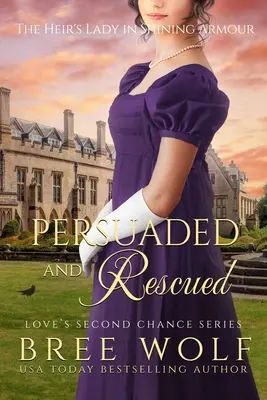 Persuadată și salvată: The Heir's Lady in Shining Armour - Persuaded & Rescued: The Heir's Lady in Shining Armour