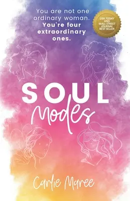 Modurile sufletului: Tu nu ești o femeie obișnuită. Ești patru extraordinare. - Soul Modes: You are not one ordinary woman. You're four extraordinary ones.
