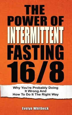 The Power Of Intermittent Fasting 16/8: De ce probabil o faci greșit și cum să o faci în mod corect - The Power Of Intermittent Fasting 16/8: Why You're Probably Doing It Wrong And How To Do It The Right Way