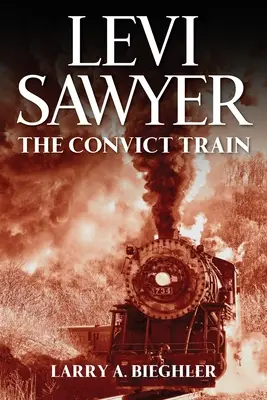 Levi Sawyer: The Convict Train