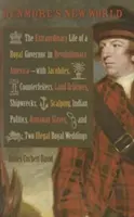 Lumea nouă a lui Dunmore: Viața extraordinară a unui guvernator regal în America revoluționară - cu iacobiți - Dunmore's New World: The Extraordinary Life of a Royal Governor in Revolutionary America--With Jacobites