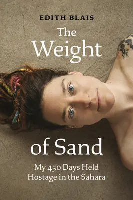 The Weight of Sand (Greutatea nisipului): Cele 450 de zile în care am fost ostatic în Sahara (My 450 Days Held Hostage in the Sahara) - The Weight of Sand: My 450 Days Held Hostage in the Sahara