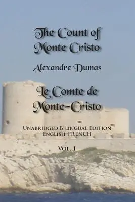 Contele de Monte Cristo, Volumul 1: Ediție bilingvă integrală: Engleză-franceză - The Count of Monte Cristo, Volume 1: Unabridged Bilingual Edition: English-French