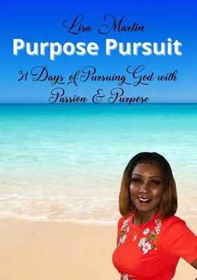 Urmărirea scopului: 31 de zile de urmărire a lui Dumnezeu cu pasiune și scop - Purpose Pursuit: 31 Days of Pursuing God with Passion and Purpose