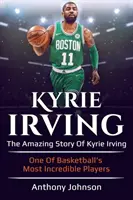 Kyrie Irving: Povestea uimitoare a lui Kyrie Irving - unul dintre cei mai incredibili jucători de baschet! - Kyrie Irving: The amazing story of Kyrie Irving - one of basketball's most incredible players!