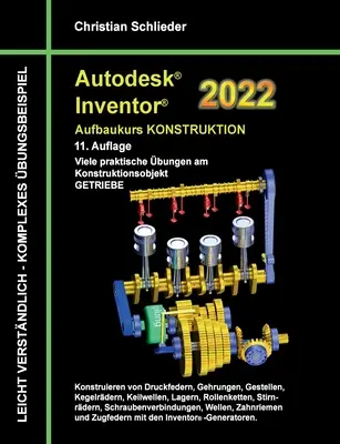Autodesk Inventor 2022 - Curs avansat de proiectare: Numeroase exerciții practice privind obiectul de proiectare TRANSMISIUNE - Autodesk Inventor 2022 - Aufbaukurs Konstruktion: Viele praktische bungen am Konstruktionsobjekt GETRIEBE