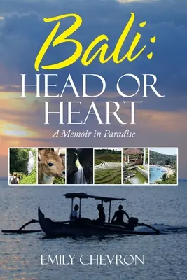 Bali: Cap sau inimă: O amintire în Paradis - Bali: Head or Heart: A Memoir in Paradise