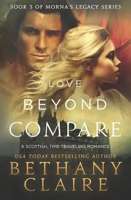 Love Beyond Compare: O romanță scoțiană, de călătorie în timp - Love Beyond Compare: A Scottish, Time Travel romance