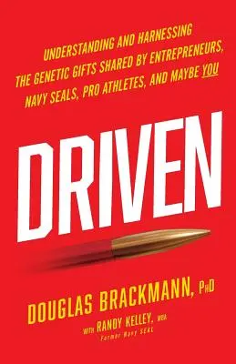 Driven: Înțelegerea și valorificarea darurilor genetice împărtășite de antreprenori, Navy SEALs, atleți profesioniști și poate de tine - Driven: Understanding and Harnessing the Genetic Gifts Shared by Entrepreneurs, Navy SEALs, Pro Athletes, and Maybe YOU
