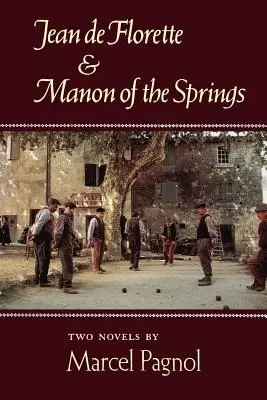 Jean de Florette și Manon de la Izvoare: Două romane - Jean de Florette and Manon of the Springs: Two Novels