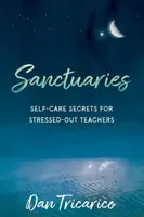 Sanctuare: Secretele îngrijirii de sine pentru profesorii stresați - Sanctuaries: Self-Care Secrets for Stressed-Out Teachers