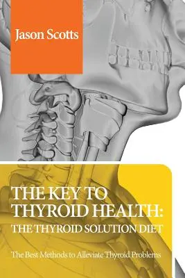 Dieta tiroidiană: Dieta pentru Soluția Tiroidei & Cartea de Tratament Natural pentru Problemele Tiroidei & Hipotiroidismul Dezvăluit! - Thyroid Diet: Thyroid Solution Diet & Natural Treatment Book for Thyroid Problems & Hypothyroidism Revealed!