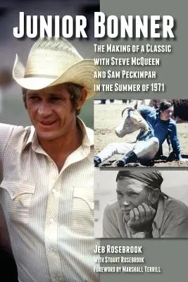 Junior Bonner: Crearea unui clasic cu Steve McQueen și Sam Peckinpah în vara anului 1971 - Junior Bonner: The Making of a Classic with Steve McQueen and Sam Peckinpah in the Summer of 1971
