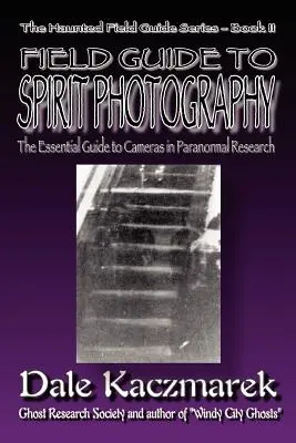 Un ghid de teren pentru fotografierea spiritelor - A Field Guide to Spirit Photography
