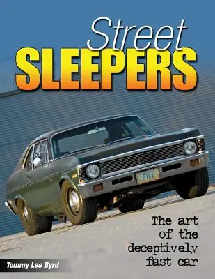 Street Sleepers: Arta mașinii înșelător de rapide: The Art of the Deceptively Fast Car - Street Sleepers: The Art of the Deceptively Fast Car
