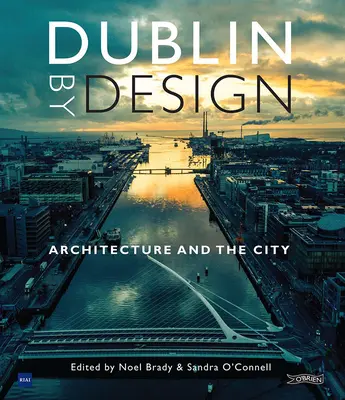 Dublin by Design: Arhitectura și orașul - Dublin by Design: Architecture and the City